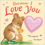 Because I Love You by Julia Hubery (board book - coming soon)