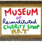 Museum of Reconstituted Charity Shop Art
