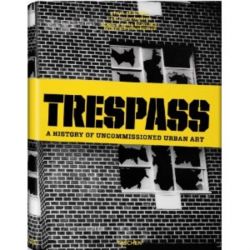 TRESPASS: A history of uncommissioned urban art